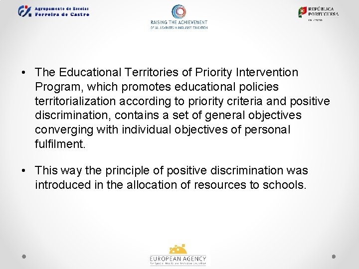  • The Educational Territories of Priority Intervention Program, which promotes educational policies territorialization