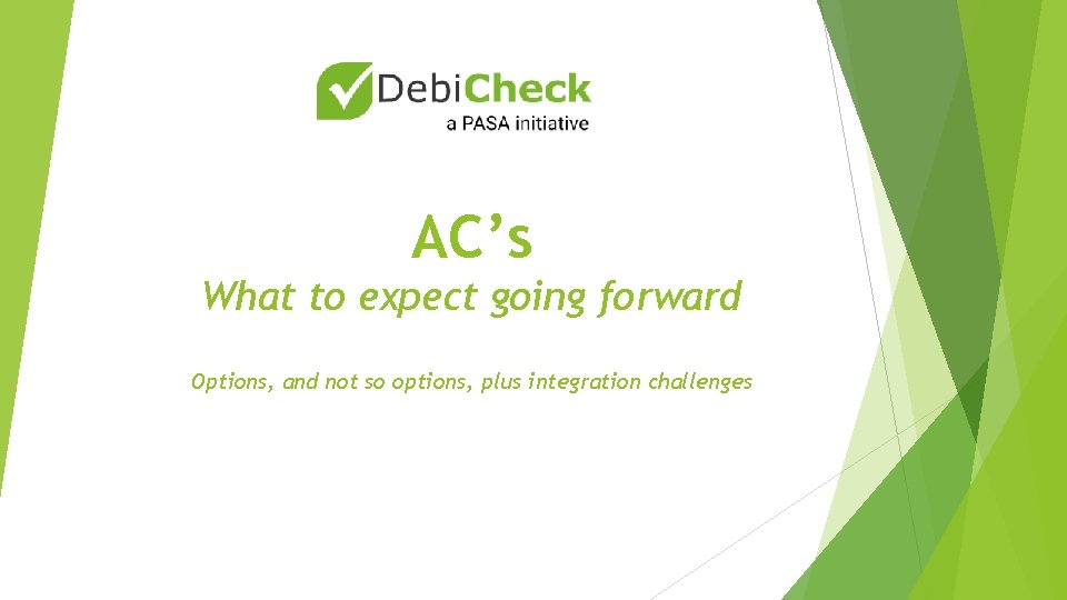 AC’s What to expect going forward Options, and not so options, plus integration challenges