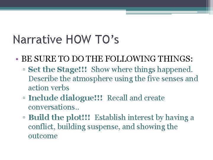 Narrative HOW TO’s • BE SURE TO DO THE FOLLOWING THINGS: ▫ Set the