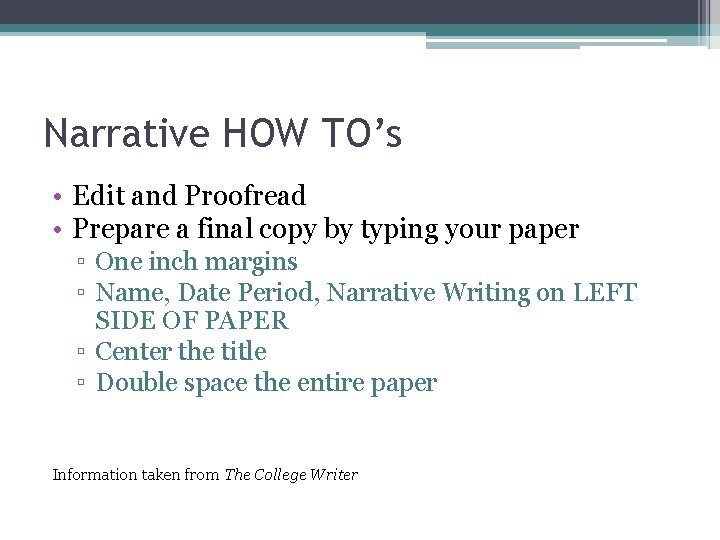 Narrative HOW TO’s • Edit and Proofread • Prepare a final copy by typing