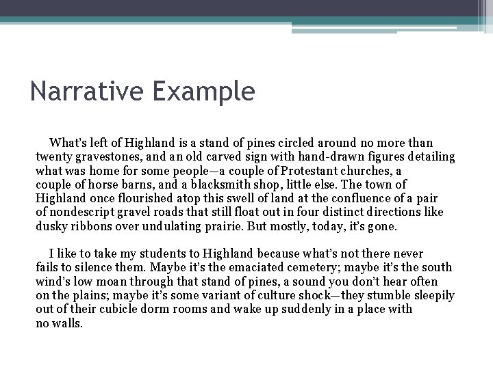 Narrative Example What’s left of Highland is a stand of pines circled around no