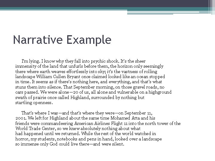 Narrative Example I’m lying. I know why they fall into psychic shock. It’s the