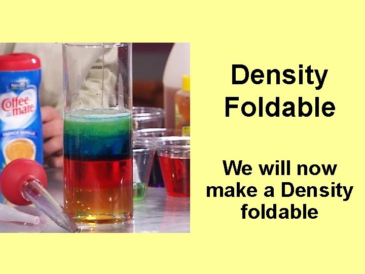 Density Foldable We will now make a Density foldable 