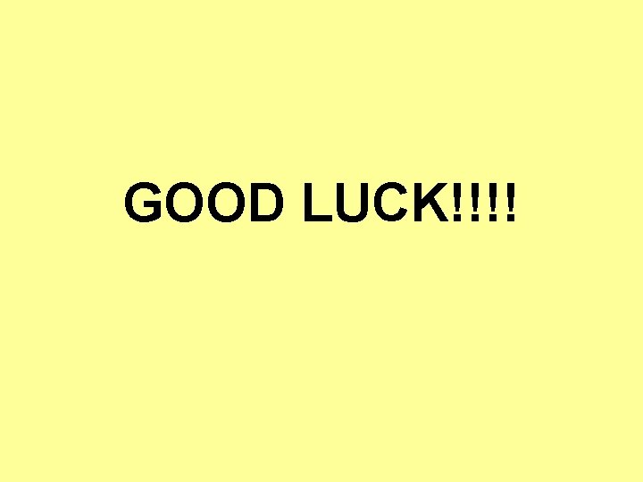 GOOD LUCK!!!! 