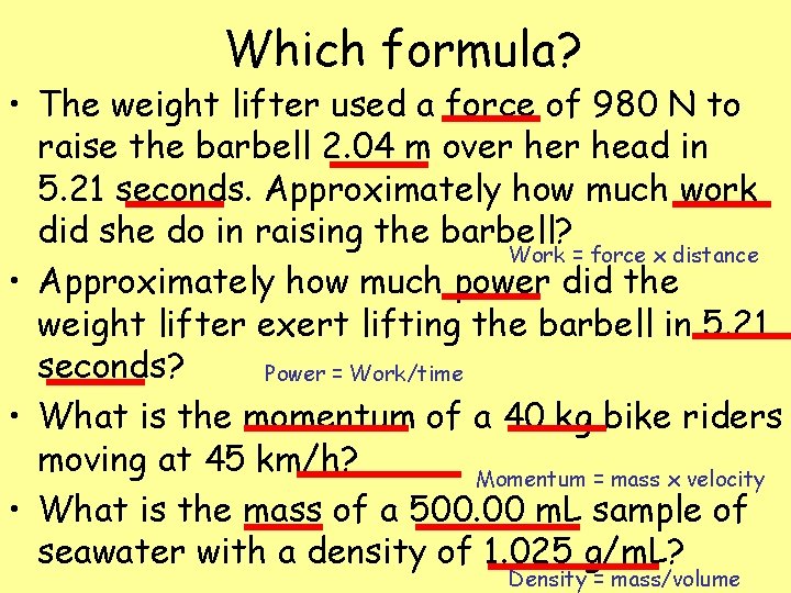 Which formula? • The weight lifter used a force of 980 N to raise