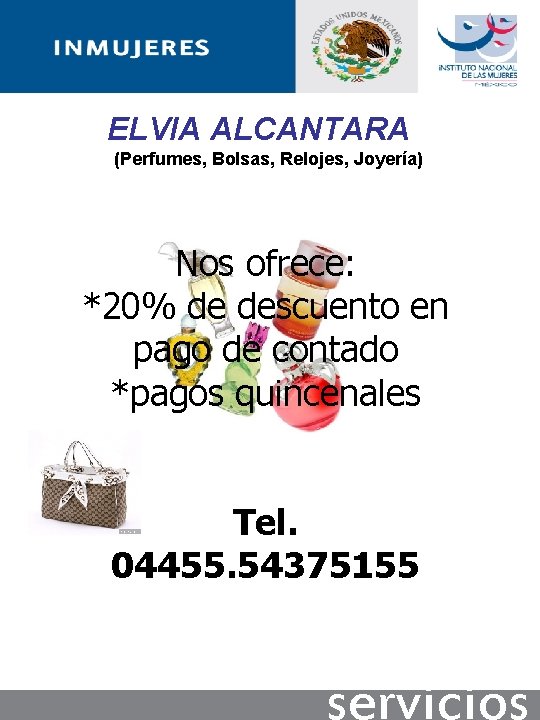 ELVIA ALCANTARA (Perfumes, Bolsas, Relojes, Joyería) Nos ofrece: *20% de descuento en pago de