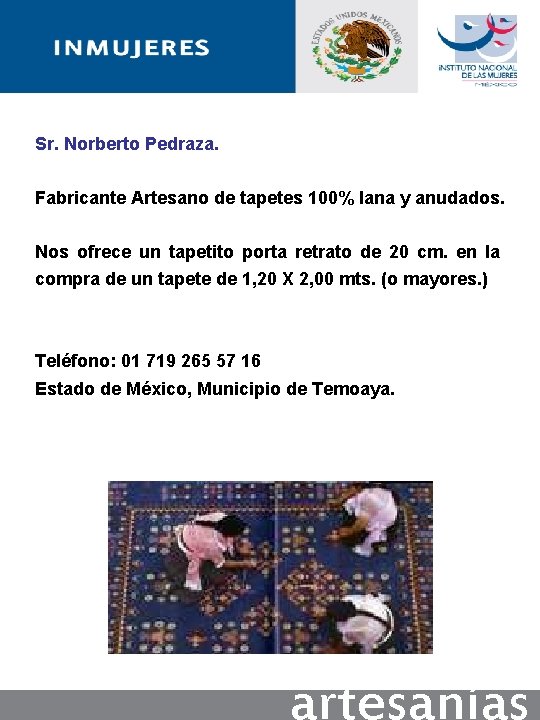 Sr. Norberto Pedraza. Fabricante Artesano de tapetes 100% lana y anudados. Nos ofrece un