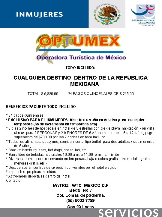 TODO INCLUIDO: CUALQUIER DESTINO DENTRO DE LA REPUBLICA MEXICANA TOTAL $ 5, 880. 00