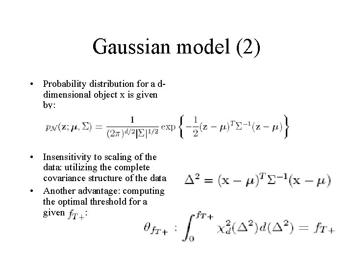 Gaussian model (2) • Probability distribution for a ddimensional object x is given by:
