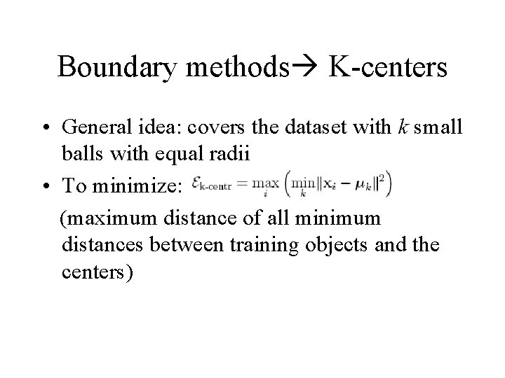 Boundary methods K-centers • General idea: covers the dataset with k small balls with