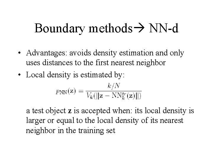 Boundary methods NN-d • Advantages: avoids density estimation and only uses distances to the