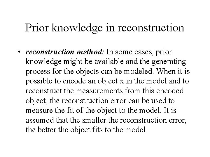 Prior knowledge in reconstruction • reconstruction method: In some cases, prior knowledge might be