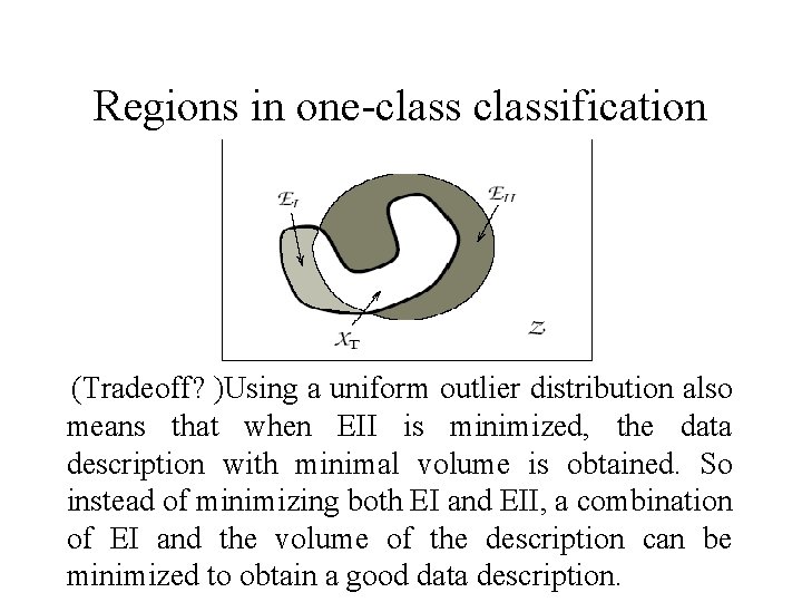 Regions in one-classification (Tradeoff? )Using a uniform outlier distribution also means that when EII