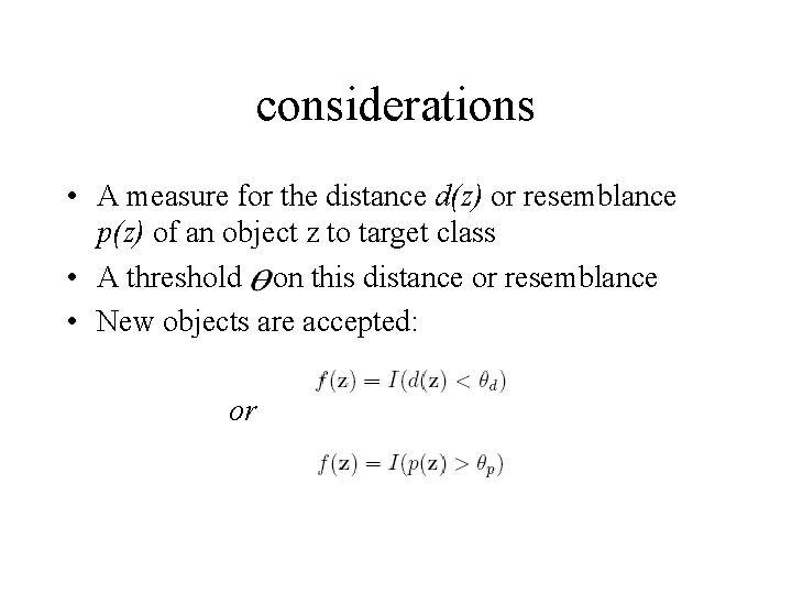 considerations • A measure for the distance d(z) or resemblance p(z) of an object