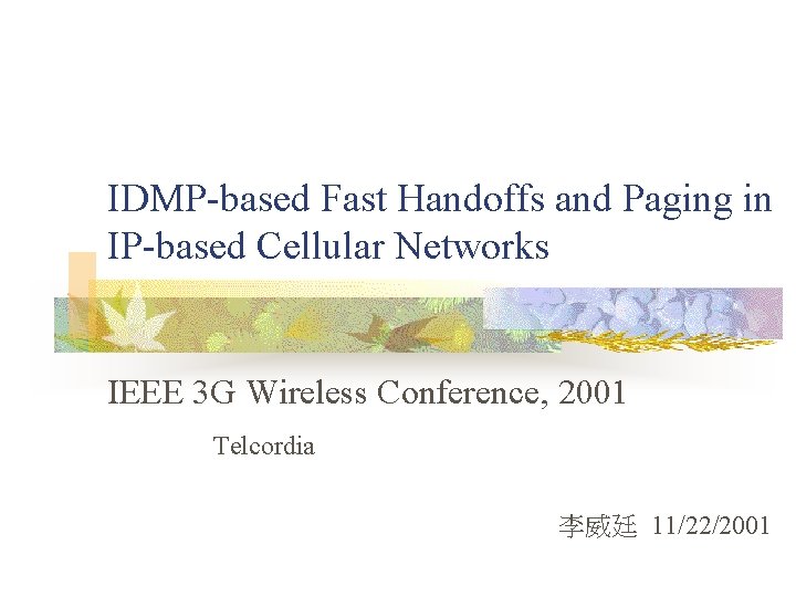 IDMP-based Fast Handoffs and Paging in IP-based Cellular Networks IEEE 3 G Wireless Conference,