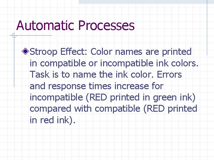 Automatic Processes Stroop Effect: Color names are printed in compatible or incompatible ink colors.