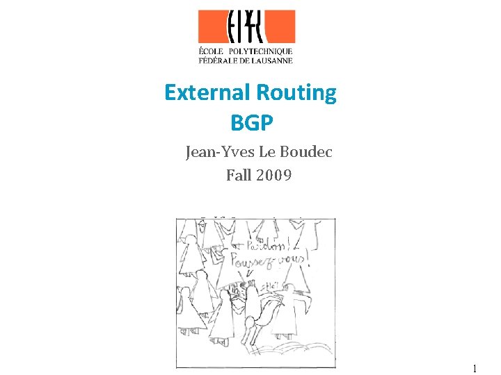 External Routing BGP Jean-Yves Le Boudec Fall 2009 Self-Organization 1 