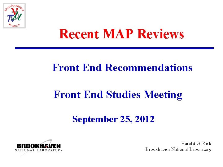 Recent MAP Reviews Front End Recommendations Front End Studies Meeting September 25, 2012 Harold
