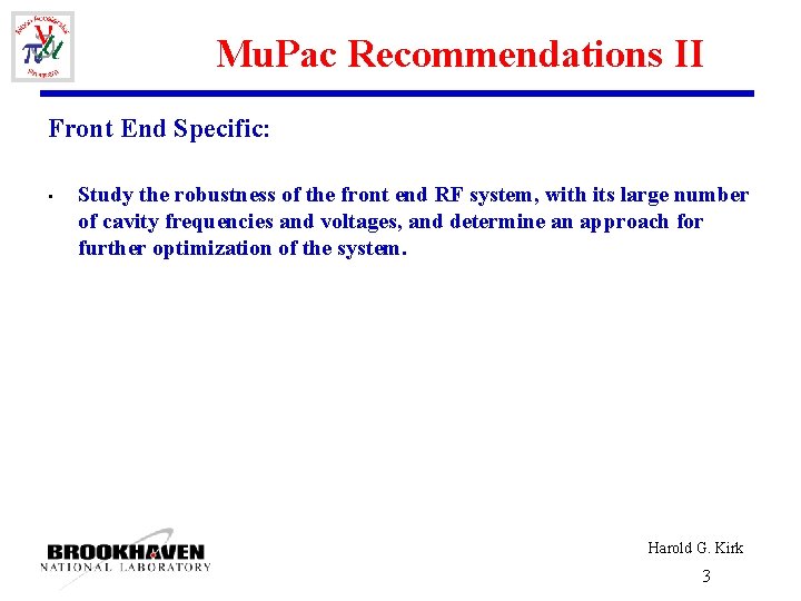 Mu. Pac Recommendations II Front End Specific: • Study the robustness of the front