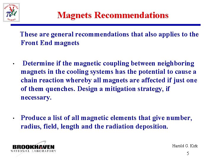 Magnets Recommendations These are general recommendations that also applies to the Front End magnets