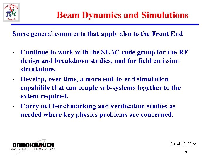 Beam Dynamics and Simulations Some general comments that apply also to the Front End