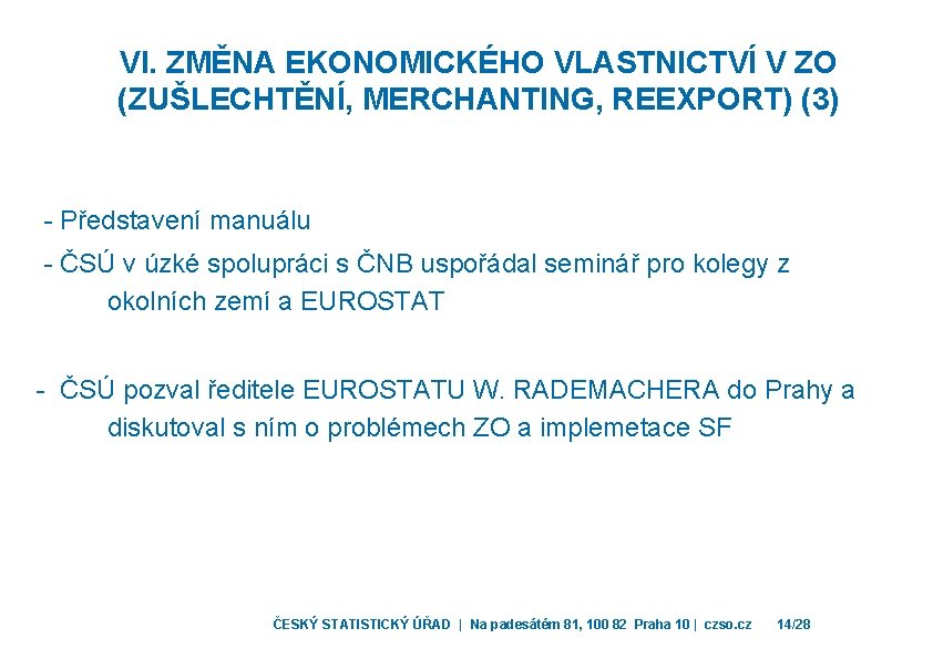 VI. ZMĚNA EKONOMICKÉHO VLASTNICTVÍ V ZO (ZUŠLECHTĚNÍ, MERCHANTING, REEXPORT) (3) - Představení manuálu -