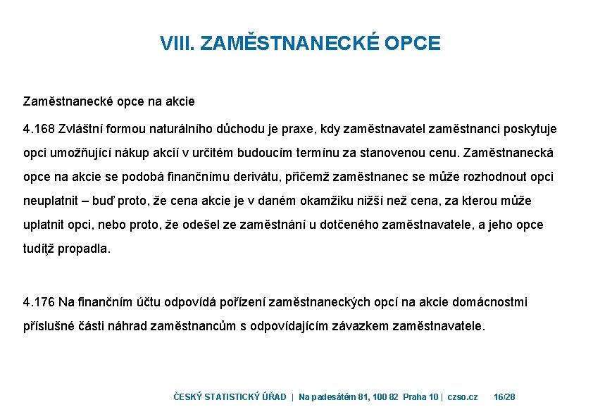 VIII. ZAMĚSTNANECKÉ OPCE Zaměstnanecké opce na akcie 4. 168 Zvláštní formou naturálního důchodu je