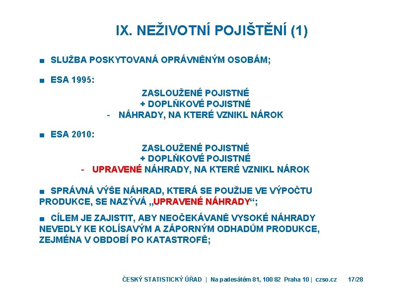 IX. NEŽIVOTNÍ POJIŠTĚNÍ (1) ■ SLUŽBA POSKYTOVANÁ OPRÁVNĚNÝM OSOBÁM; ■ ESA 1995: ZASLOUŽENÉ POJISTNÉ