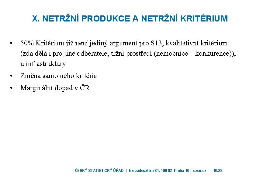 X. NETRŽNÍ PRODUKCE A NETRŽNÍ KRITÉRIUM • 50% Kritérium již není jediný argument pro