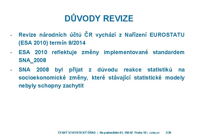 DŮVODY REVIZE - Revize národních účtů ČR vychází z Nařízení EUROSTATU (ESA 2010) termín