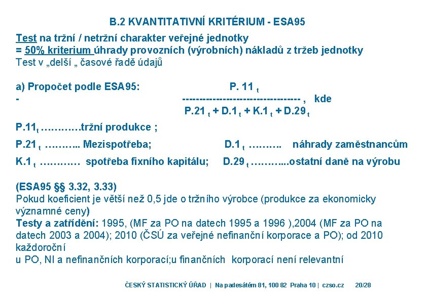 B. 2 KVANTITATIVNÍ KRITÉRIUM - ESA 95 Test na tržní / netržní charakter veřejné