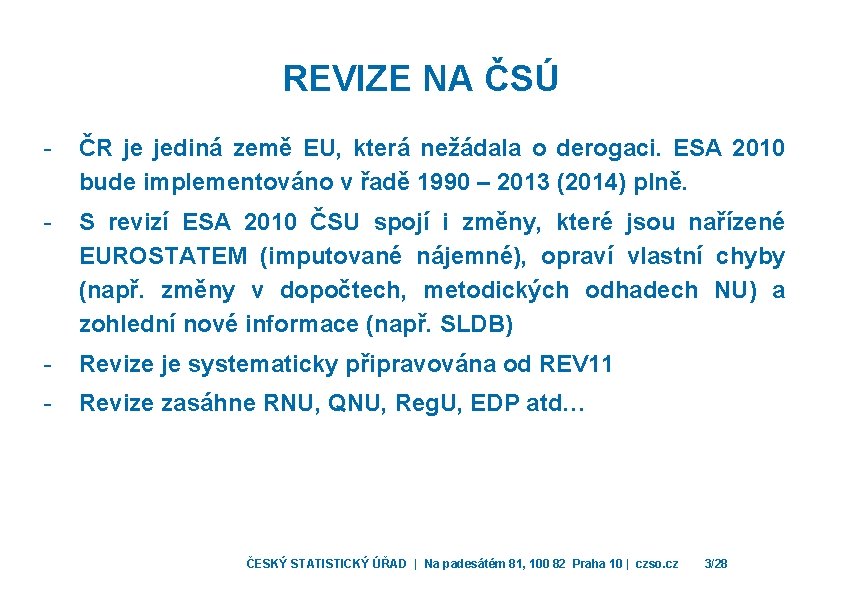 REVIZE NA ČSÚ - ČR je jediná země EU, která nežádala o derogaci. ESA