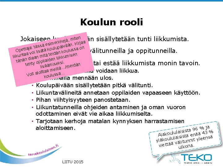 Koulun rooli miten Jokaiseen koulupäivään sisällytetään tunti liikkumista. , ä j e k rk