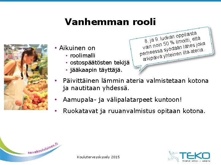 Vanhemman rooli • Aikuinen on • roolimalli • ostospäätösten tekijä • jääkaapin täyttäjä. ilaista