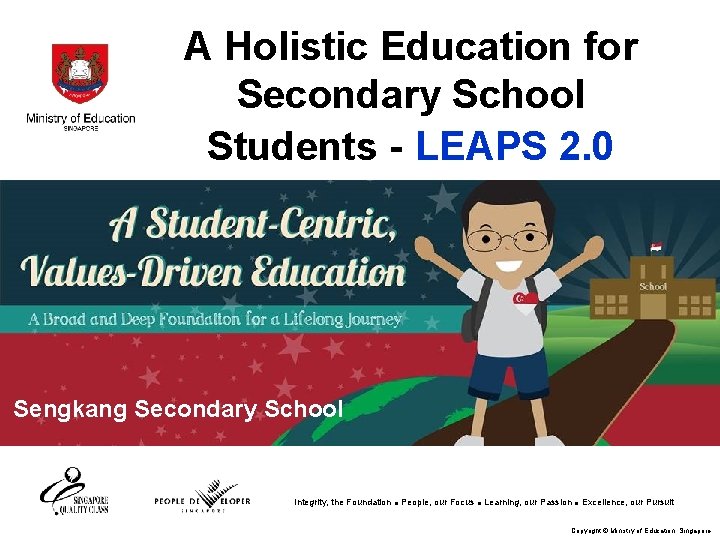 A Holistic Education for Secondary School Students - LEAPS 2. 0 Sengkang Secondary School