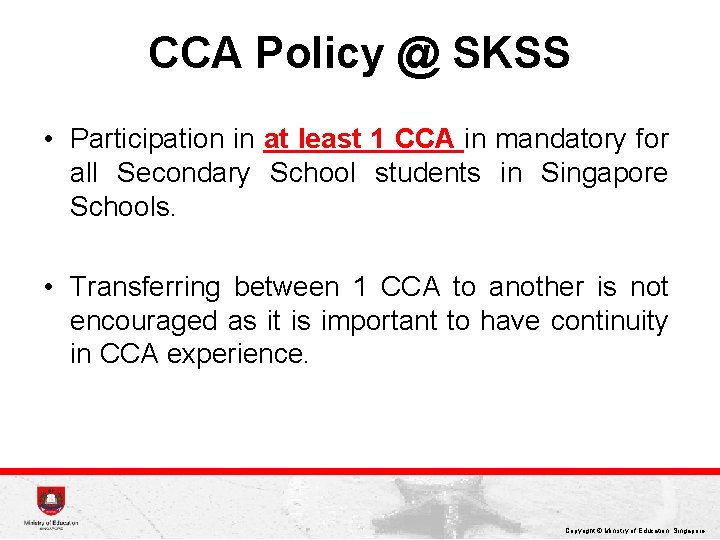 CCA Policy @ SKSS • Participation in at least 1 CCA in mandatory for