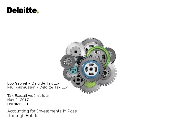 Bob Gabriel – Deloitte Tax LLP Paul Rasmussen – Deloitte Tax LLP Tax Executives