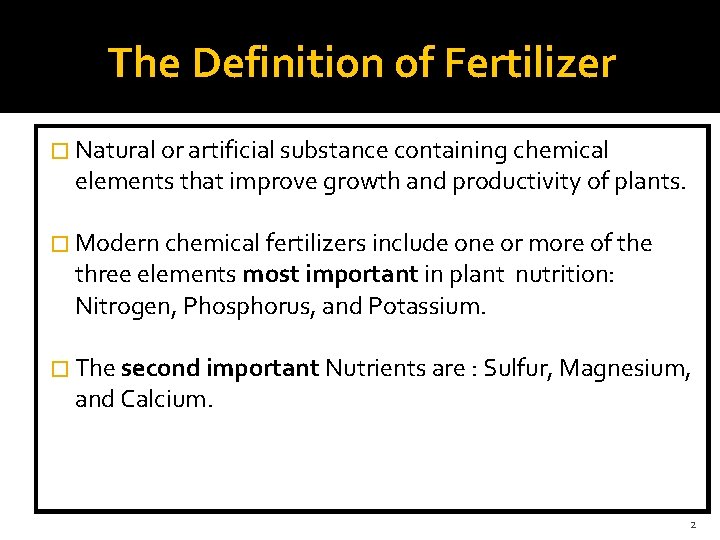 The Definition of Fertilizer � Natural or artificial substance containing chemical elements that improve