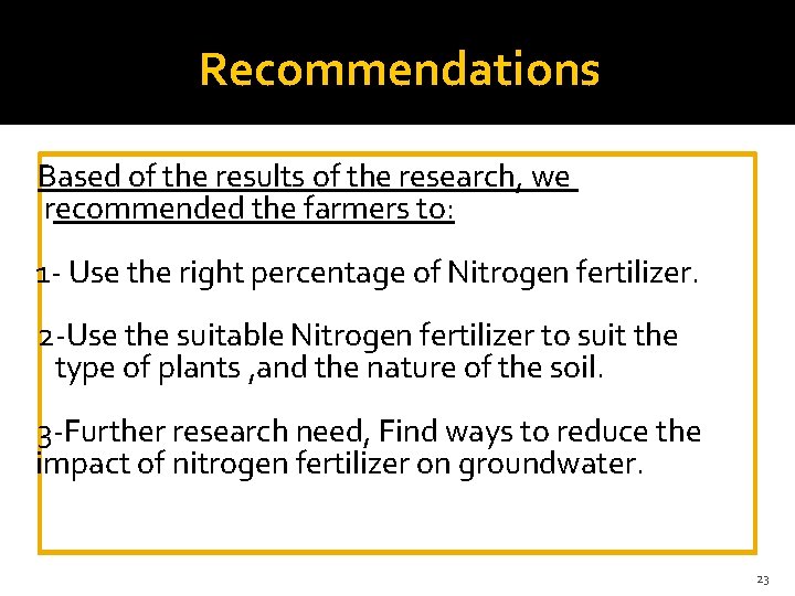 Recommendations Based of the results of the research, we recommended the farmers to: 1