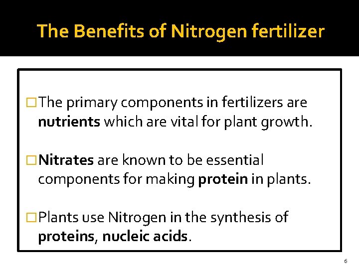 The Benefits of Nitrogen fertilizer �The primary components in fertilizers are nutrients which are