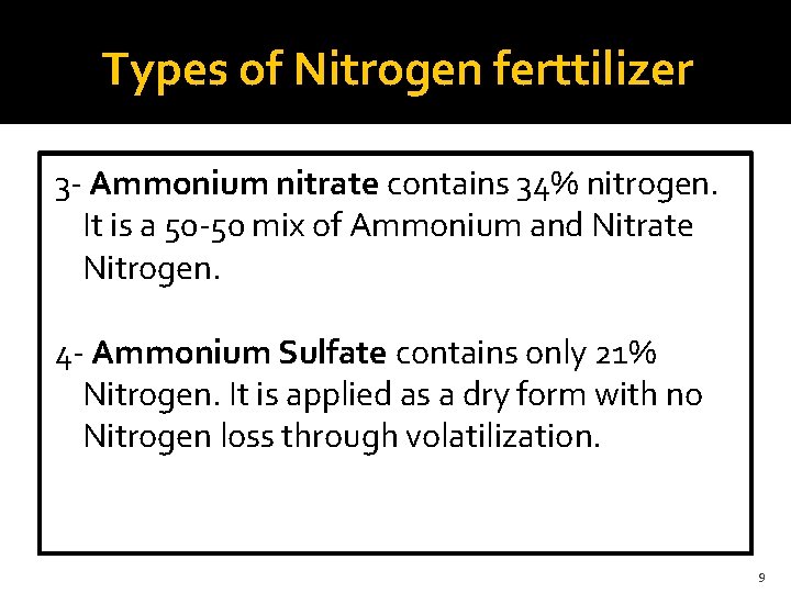 Types of Nitrogen ferttilizer 3 - Ammonium nitrate contains 34% nitrogen. It is a