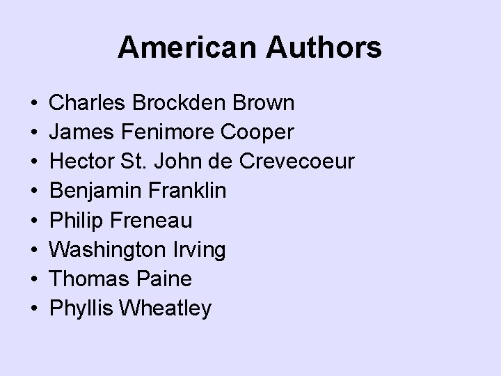 American Authors • • Charles Brockden Brown James Fenimore Cooper Hector St. John de