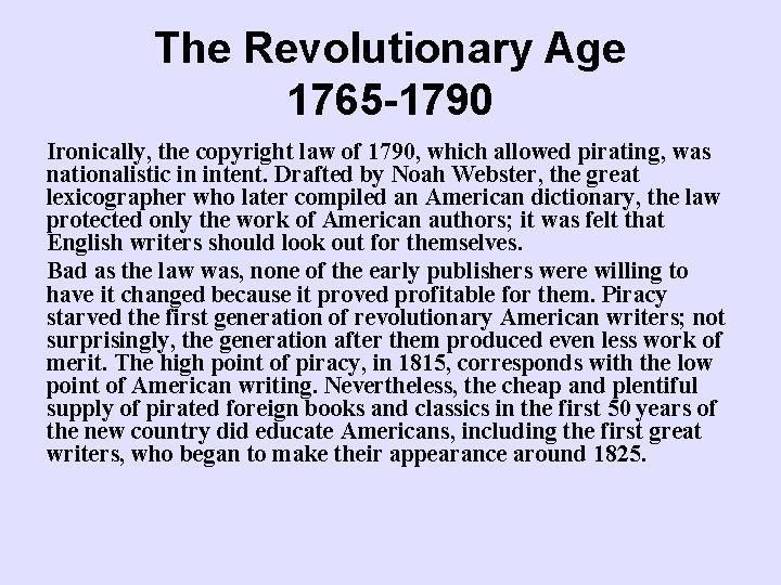 The Revolutionary Age 1765 -1790 Ironically, the copyright law of 1790, which allowed pirating,