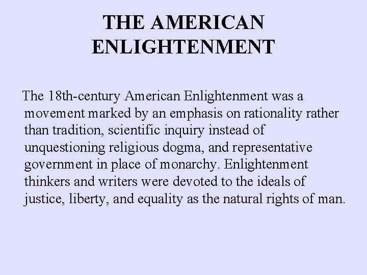 THE AMERICAN ENLIGHTENMENT The 18 th-century American Enlightenment was a movement marked by an