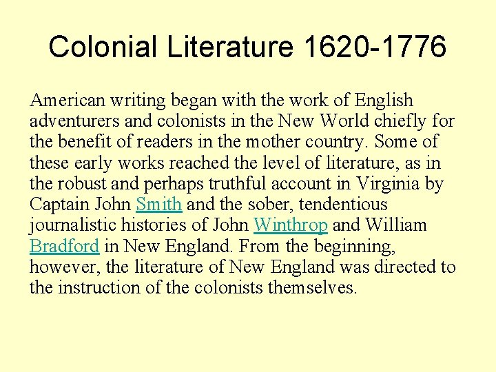 Colonial Literature 1620 -1776 American writing began with the work of English adventurers and