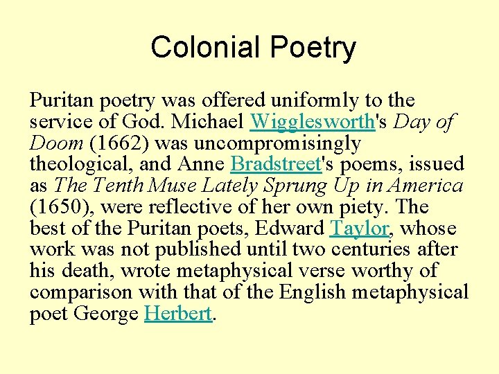 Colonial Poetry Puritan poetry was offered uniformly to the service of God. Michael Wigglesworth's