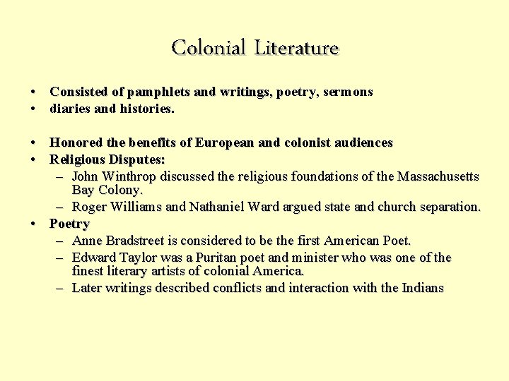 Colonial Literature • Consisted of pamphlets and writings, poetry, sermons p • diaries and