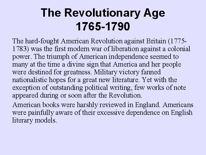 The Revolutionary Age 1765 -1790 The hard-fought American Revolution against Britain (17751783) was the