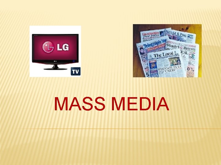 MASS MEDIA MASS MEDIA