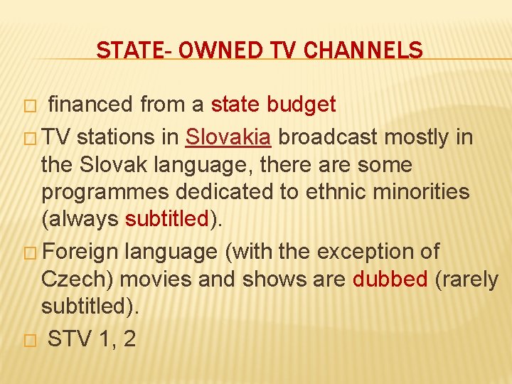 STATE- OWNED TV CHANNELS financed from a state budget � TV stations in Slovakia